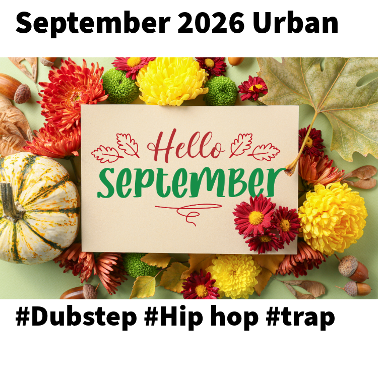 September 2026 Urban #Dubstep #Hip hop #trap